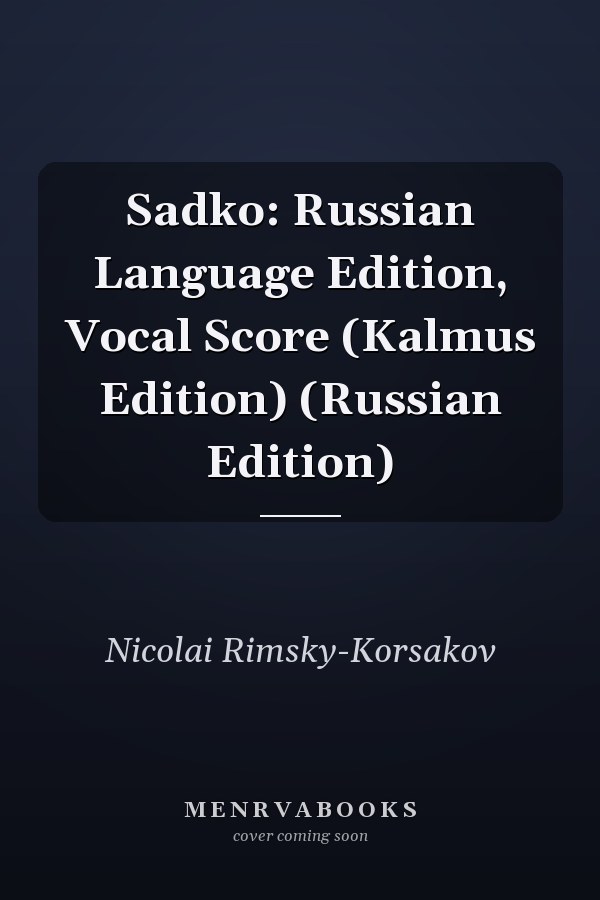 Sadko: Russian Language Edition, Vocal Score (Kalmus Edition) (Russian Edition)