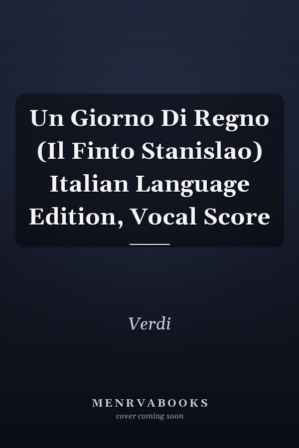 Un Giorno Di Regno (Il Finto Stanislao) Italian Language Edition, Vocal Score