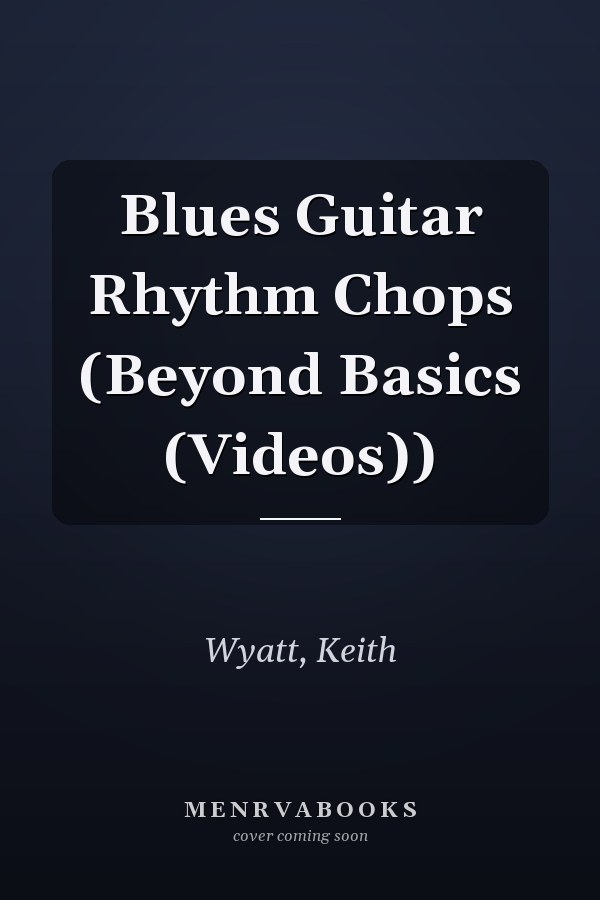 Blues Guitar Rhythm Chops (Beyond Basics (Videos))