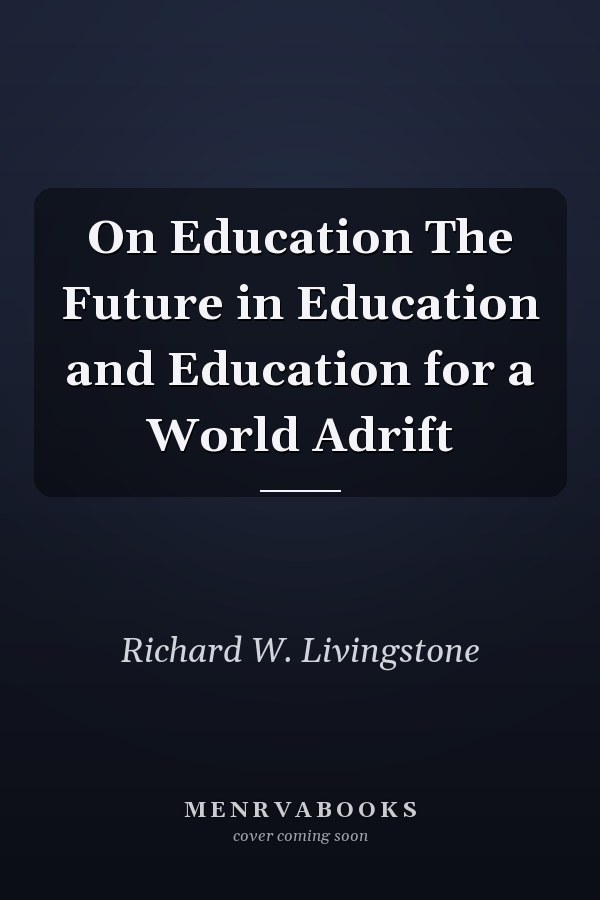 On Education The Future in Education and Education for a World Adrift