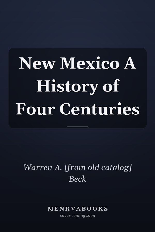 New Mexico A History of Four Centuries