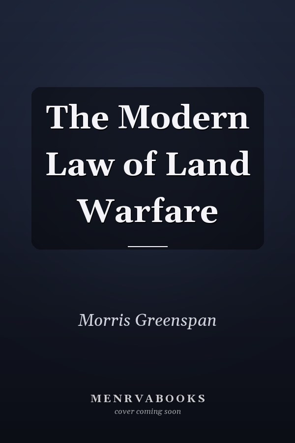 The Modern Law of Land Warfare