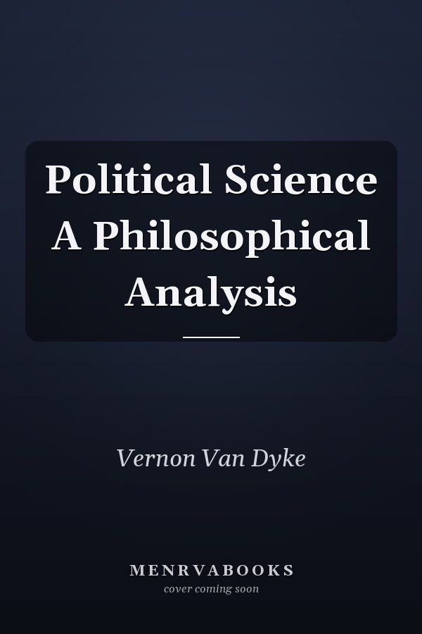 Political Science A Philosophical Analysis