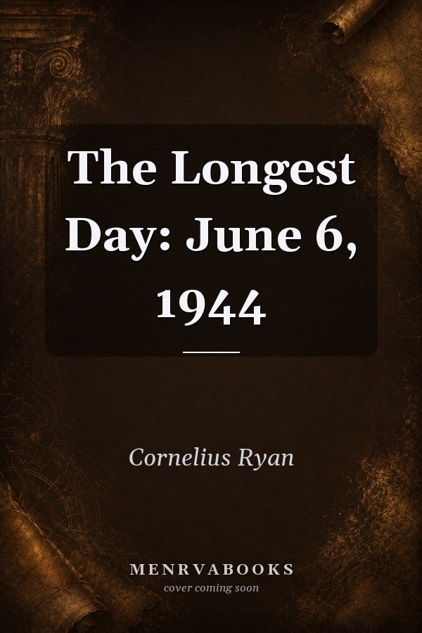 The Longest Day: June 6, 1944