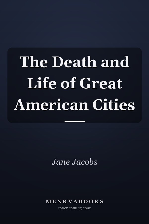 The Death and Life of Great American Cities