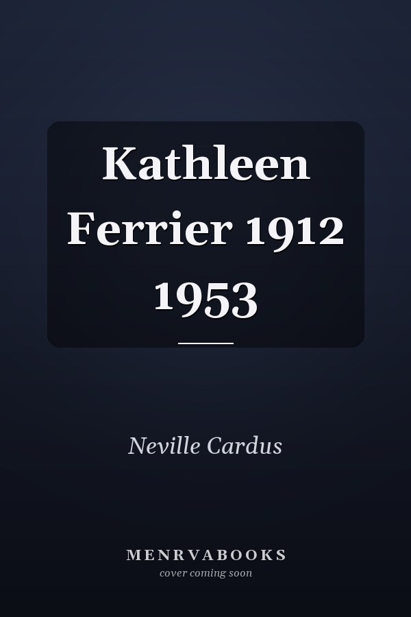Kathleen Ferrier 1912 1953