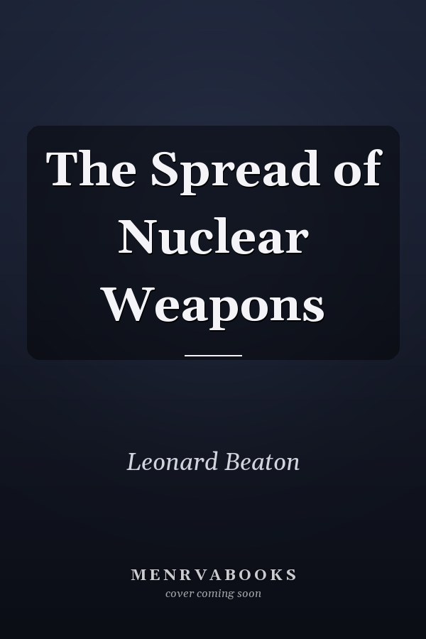 The Spread of Nuclear Weapons