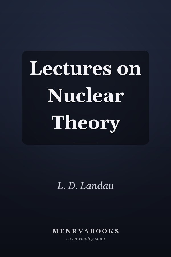 Lectures on Nuclear Theory
