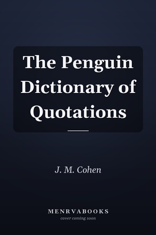 The Penguin Dictionary of Quotations