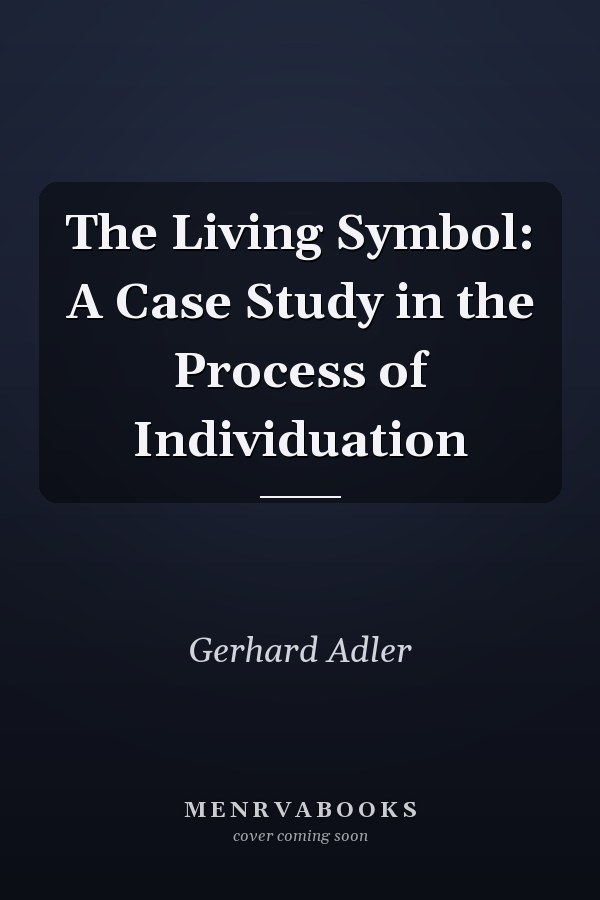 The Living Symbol: A Case Study in the Process of Individuation