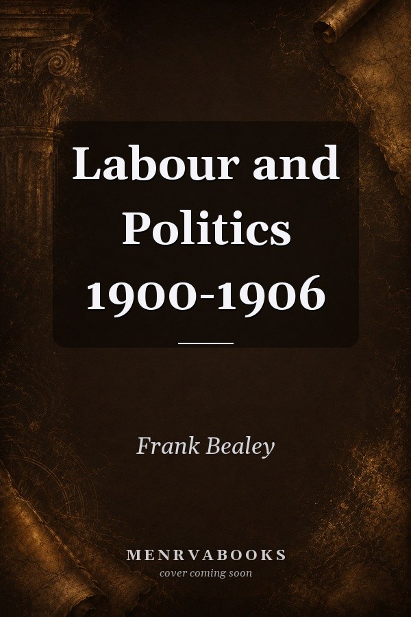 Labour and Politics 1900-1906