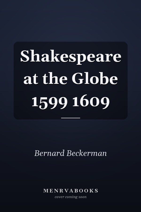Shakespeare at the Globe 1599 1609