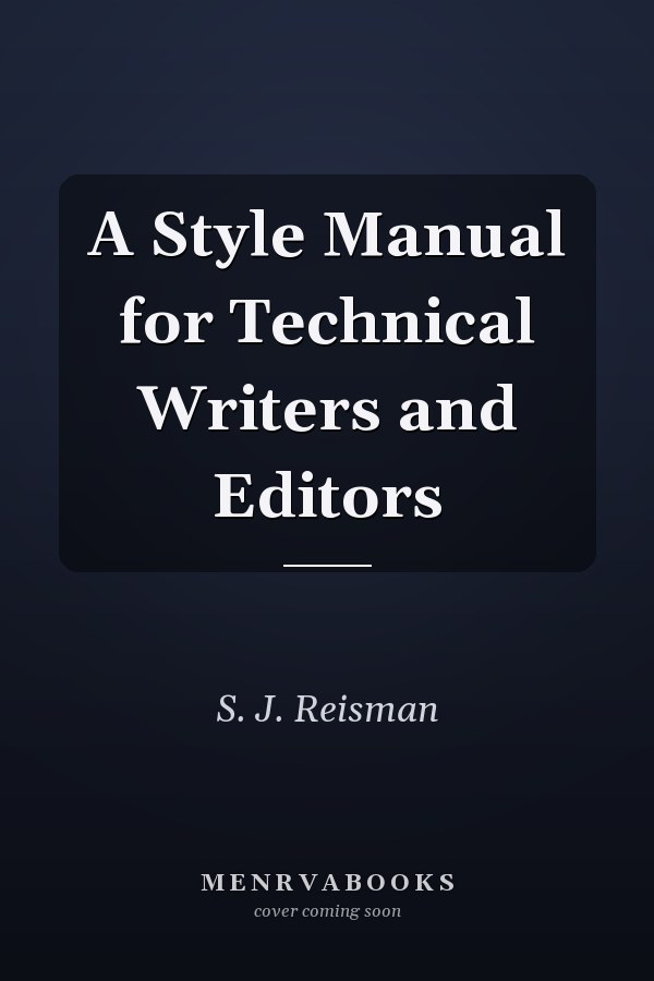 A Style Manual for Technical Writers and Editors
