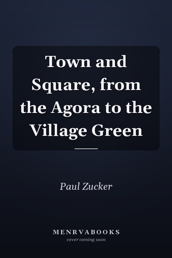 Town and Square, from the Agora to the Village Green