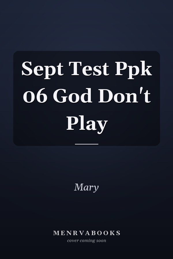 Sept Test Ppk 06 God Don't Play