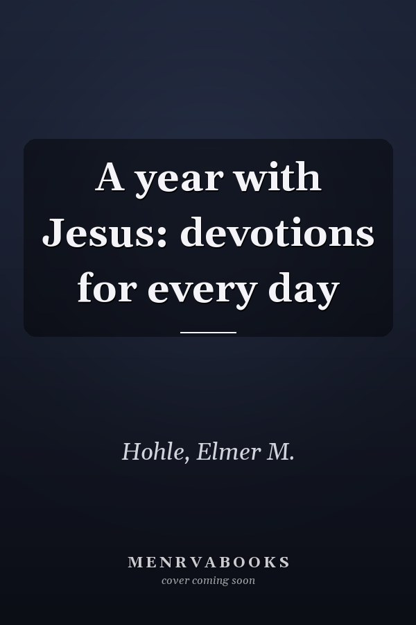A year with Jesus: devotions for every day