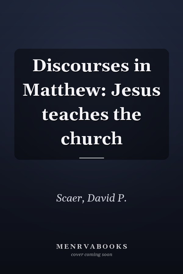 Discourses in Matthew: Jesus teaches the church