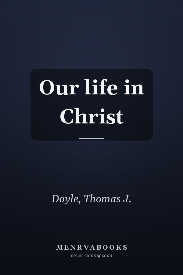 Our life in Christ