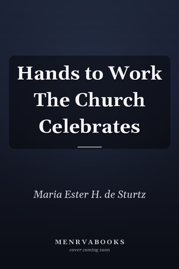 Hands to Work The Church Celebrates