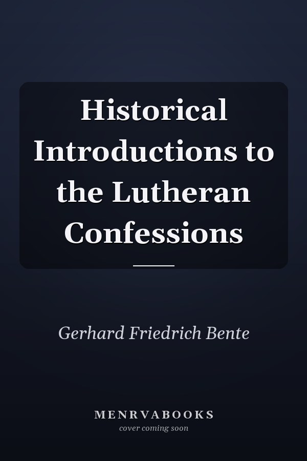 Historical Introductions to the Lutheran Confessions