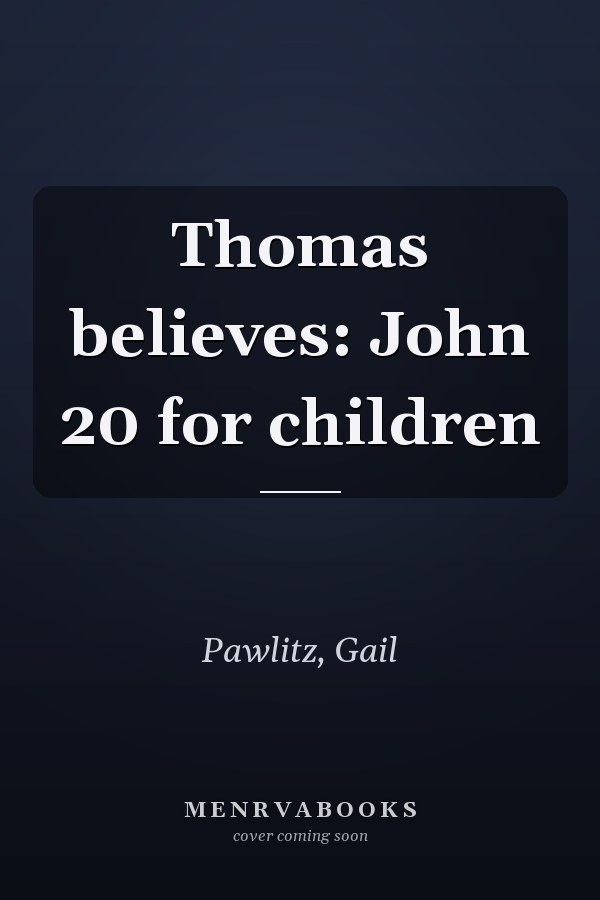 Thomas believes: John 20 for children