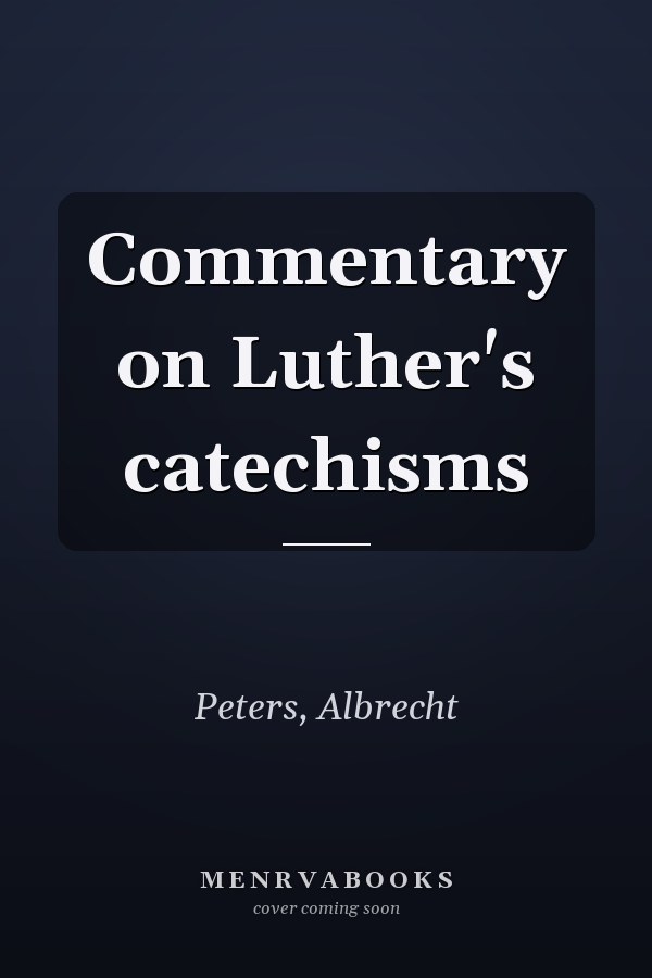 Commentary on Luther's catechisms