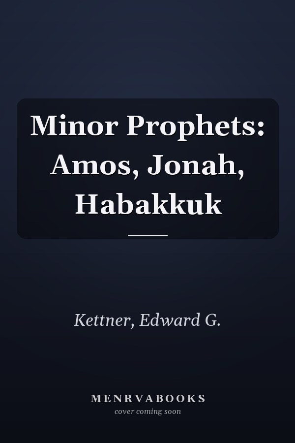 Minor Prophets: Amos, Jonah, Habakkuk