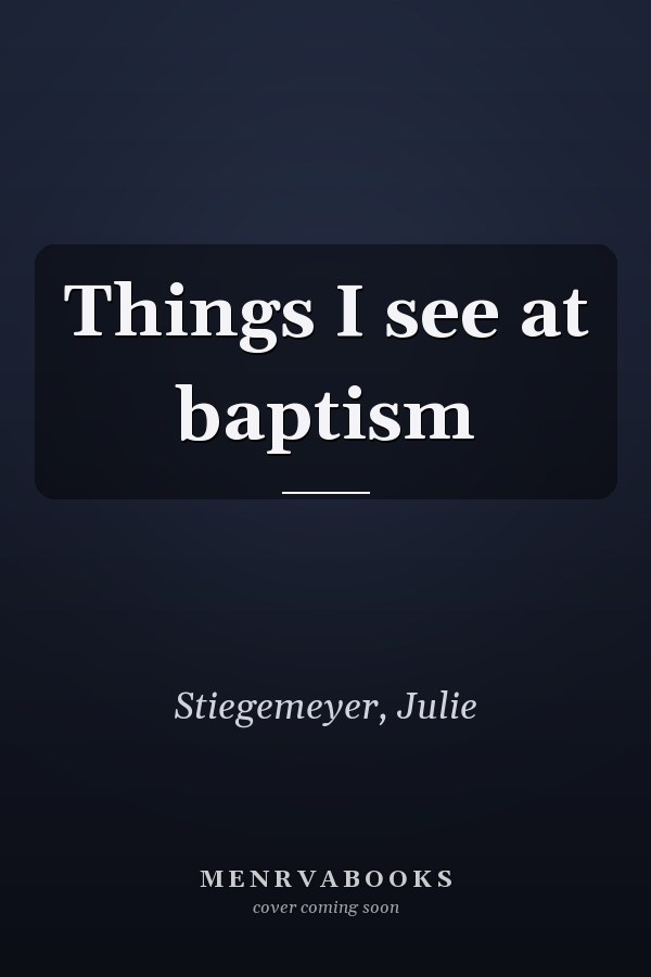 Things I see at baptism