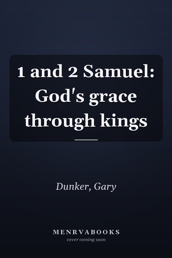 1 and 2 Samuel: God's grace through kings
