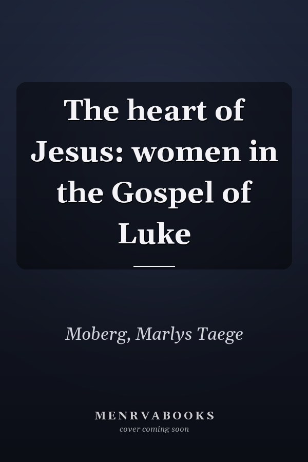 The heart of Jesus: women in the Gospel of Luke