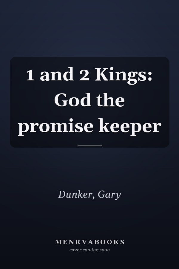 1 and 2 Kings: God the promise keeper