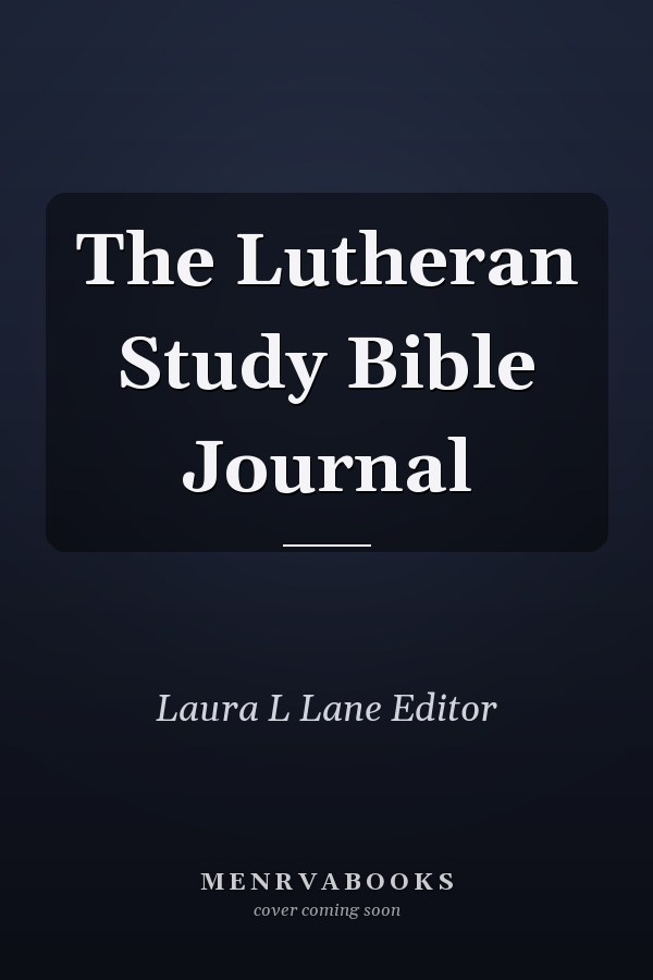 The Lutheran Study Bible Journal