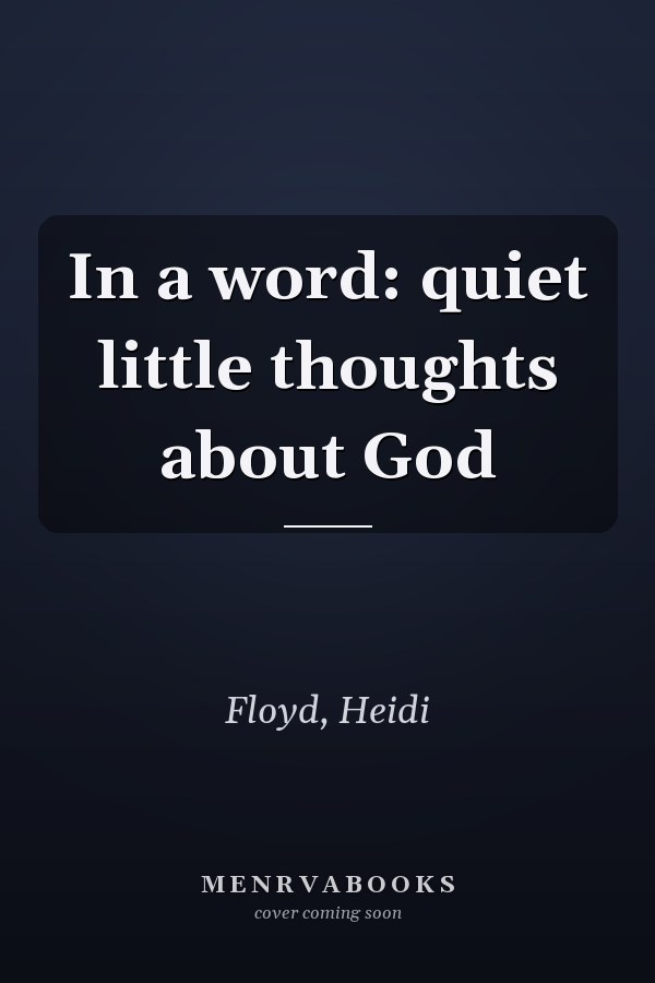 In a word: quiet little thoughts about God