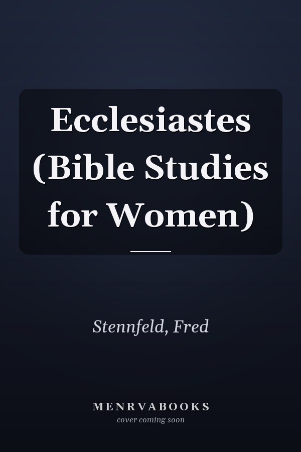 Ecclesiastes (Bible Studies for Women)