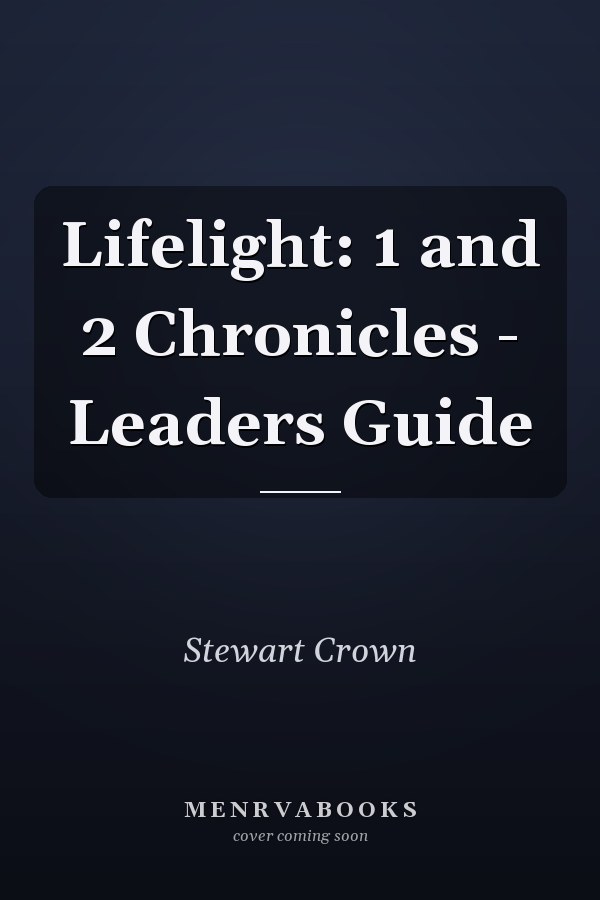 Lifelight: 1 and 2 Chronicles - Leaders Guide
