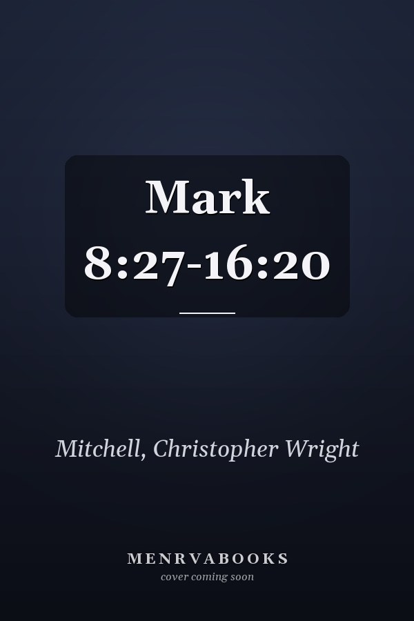 Mark 8:27-16:20