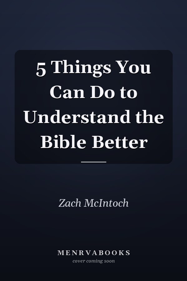 5 Things You Can Do to Understand the Bible Better