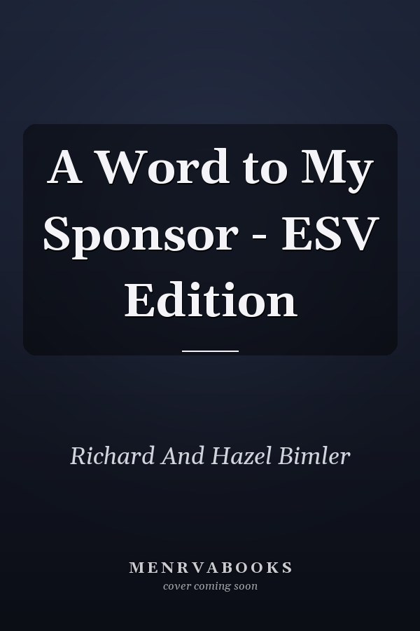 A Word to My Sponsor - ESV Edition