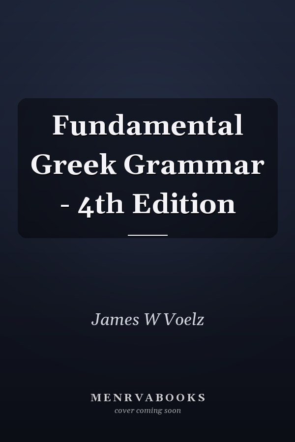 Fundamental Greek Grammar - 4th Edition