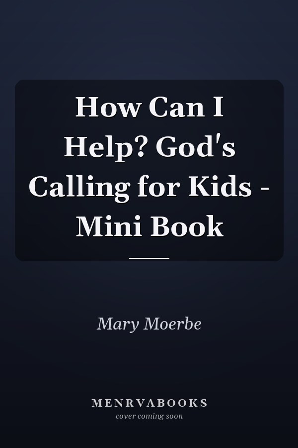 How Can I Help? God's Calling for Kids - Mini Book