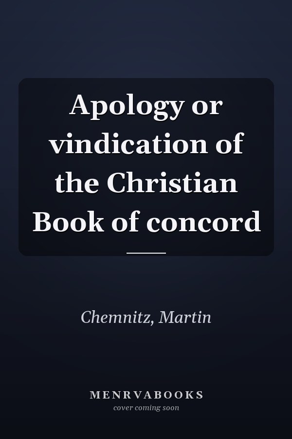 Apology or vindication of the Christian Book of concord