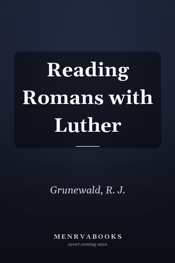Reading Romans with Luther