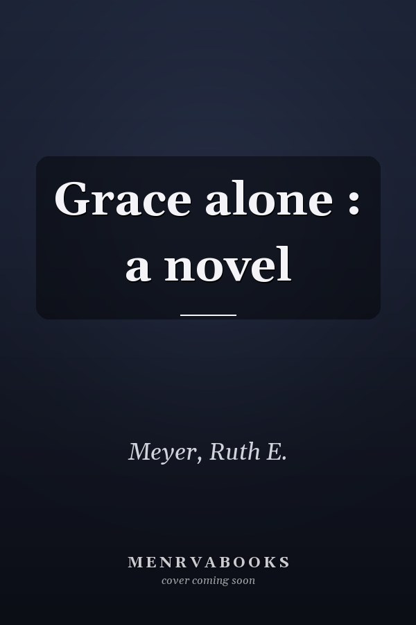 Grace alone : a novel