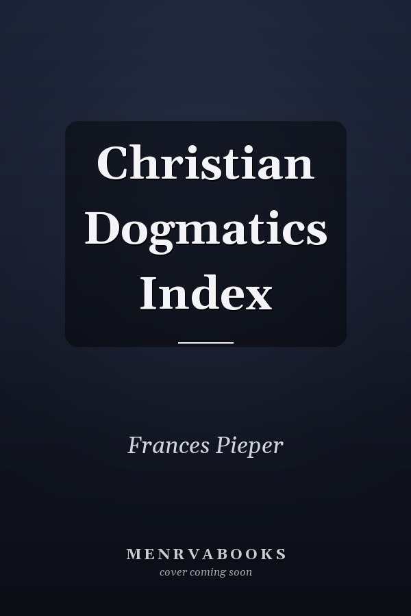 Christian Dogmatics Index