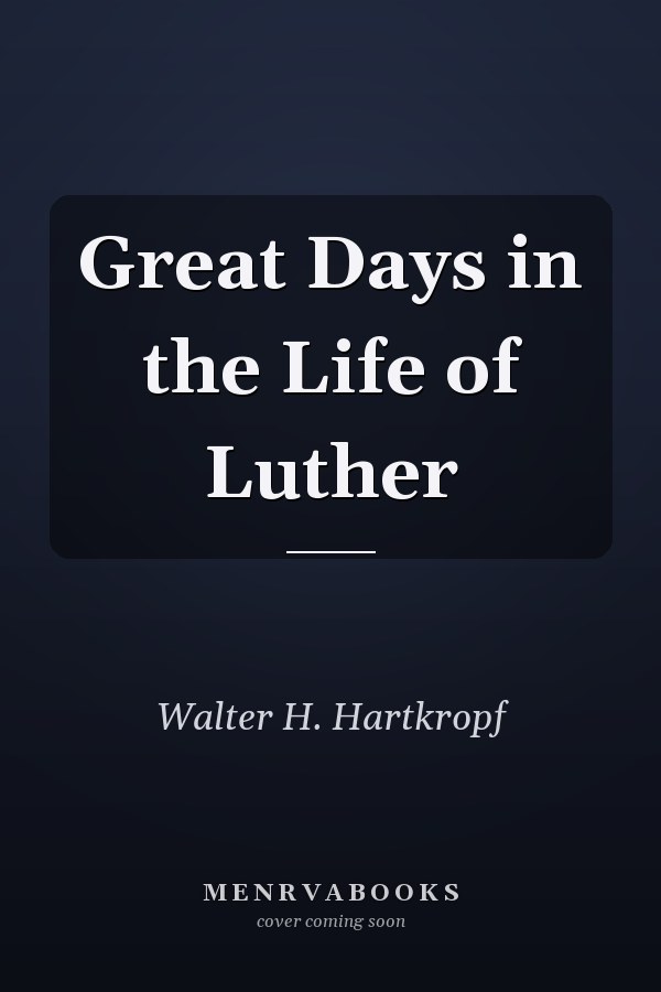 Great Days in the Life of Luther