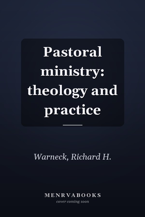 Pastoral ministry: theology and practice
