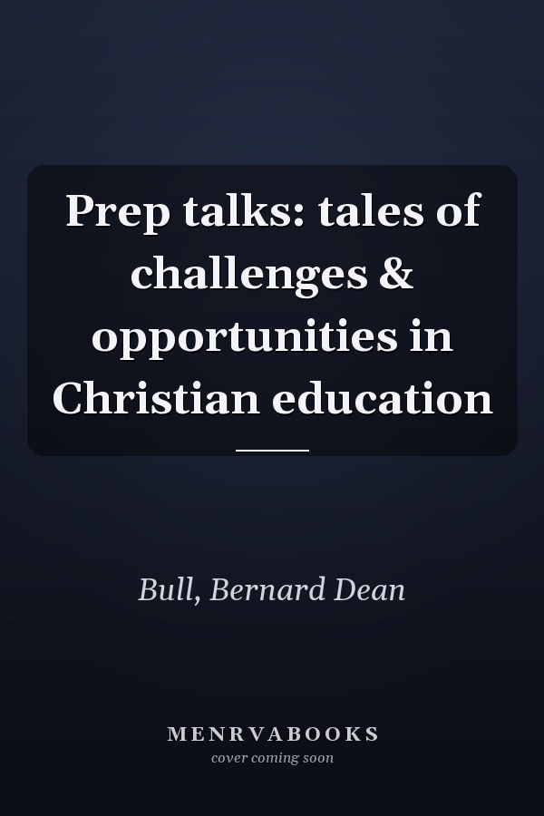Prep talks: tales of challenges & opportunities in Christian education