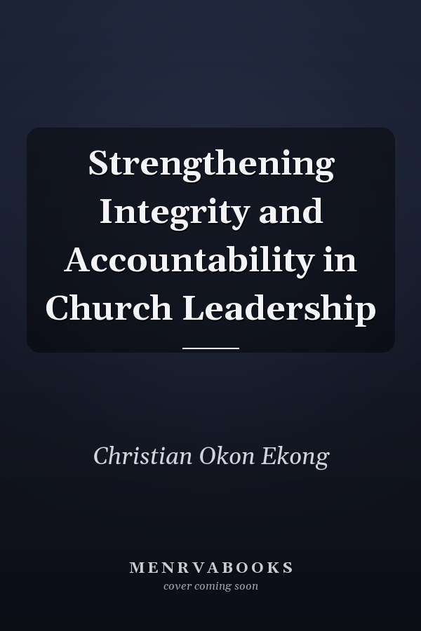 Strengthening Integrity and Accountability in Church Leadership