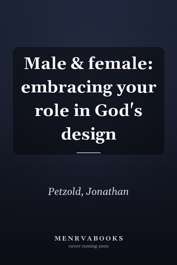 Male & female: embracing your role in God's design