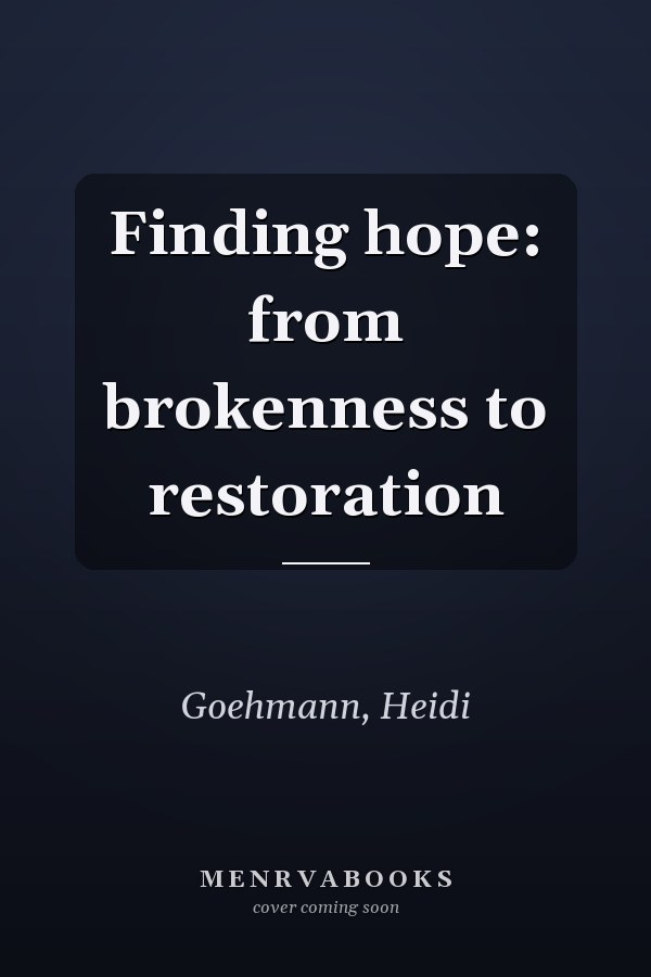 Finding hope: from brokenness to restoration